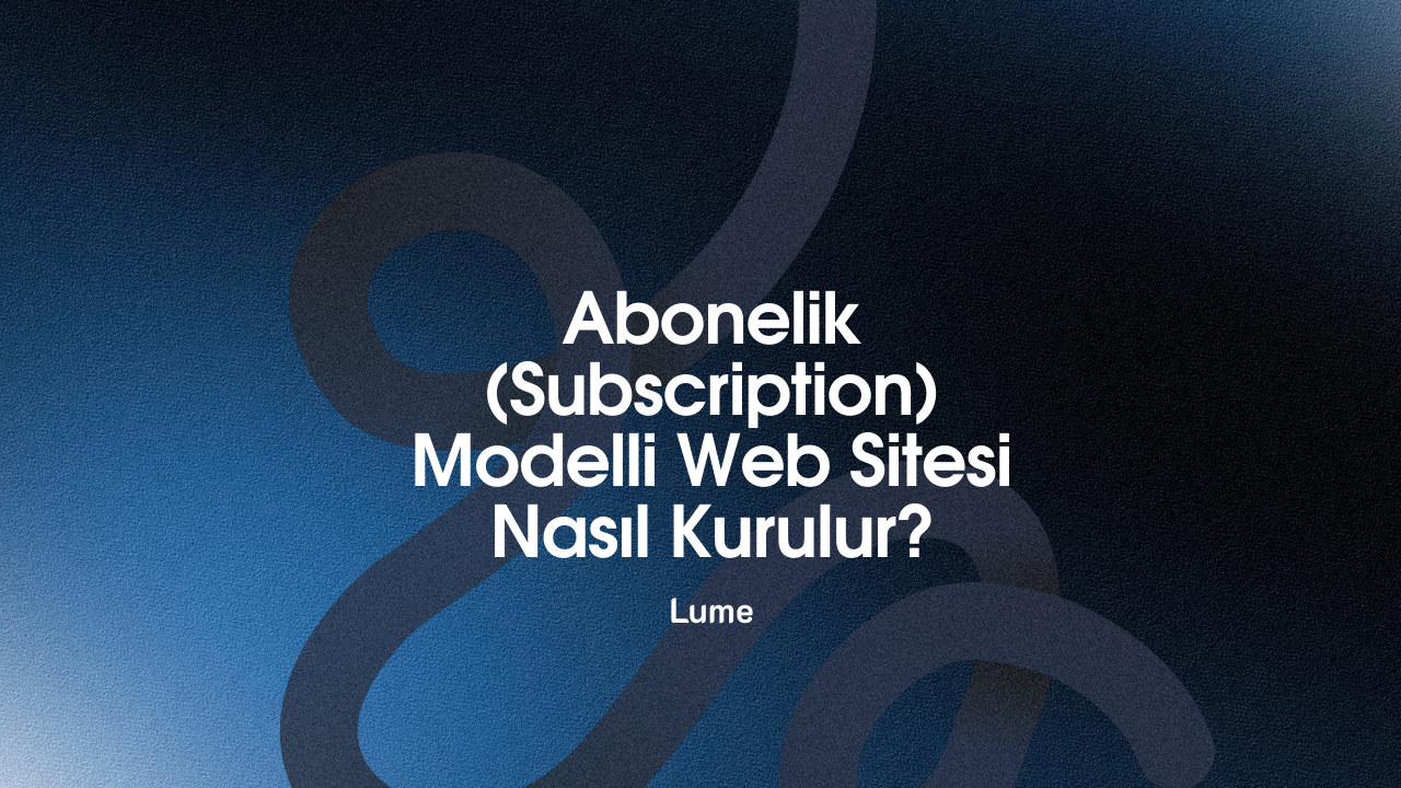 Abonelik (Subscription) Modelli Web Sitesi Nasıl Kurulur?