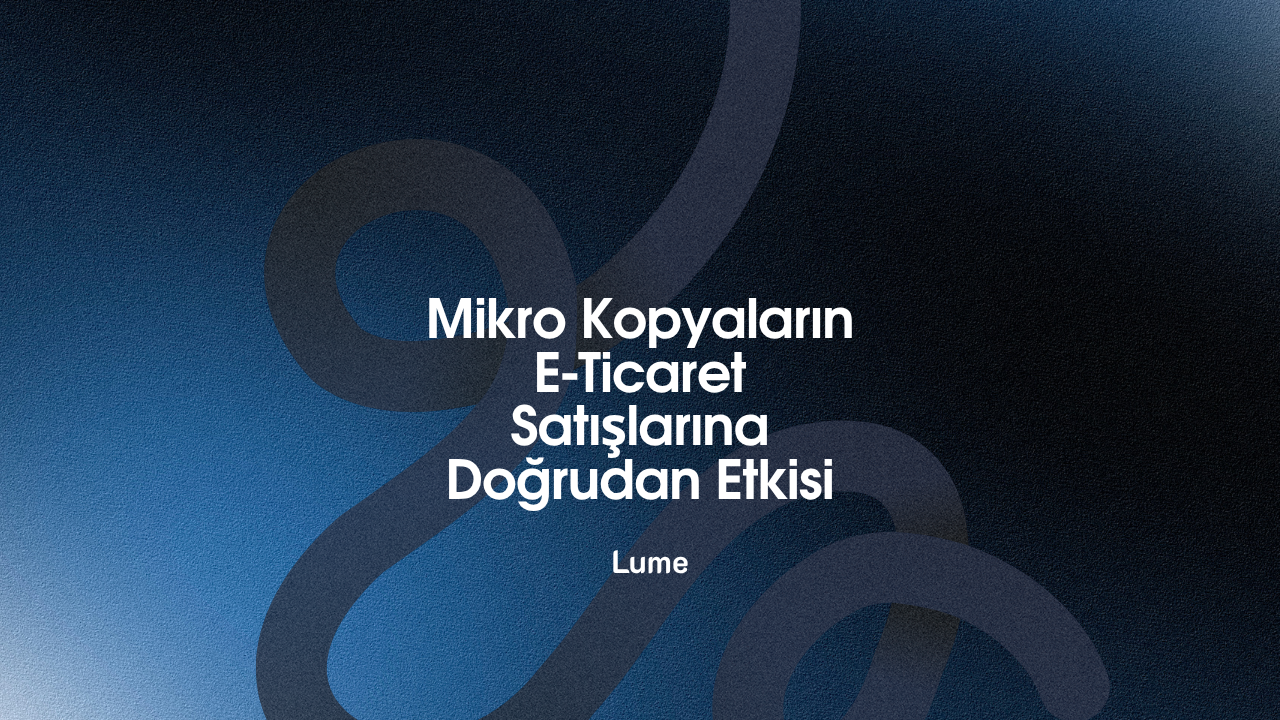 Mikro Kopyaların E-Ticaret Satışlarına Doğrudan Etkisi